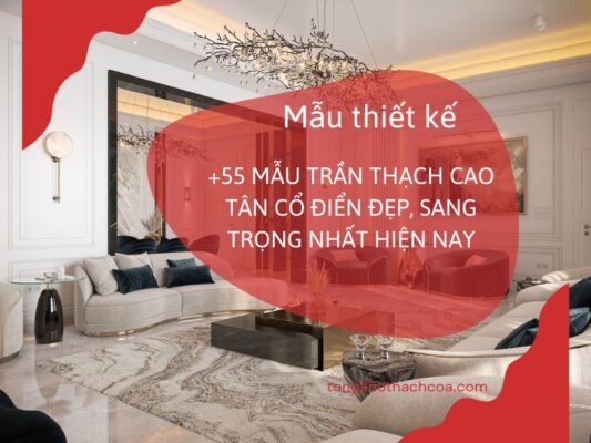 Mẫu thiết kế trần thạch cao tân cổ điển đẹp sang trọng