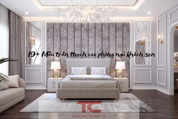 mẫu trần thạch cao phòng ngủ khách sạn đẹp