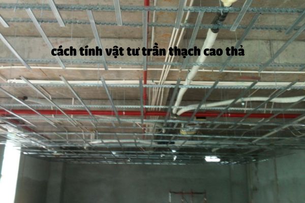 cách tính vật tư trần thạch cao tấm that 60x60