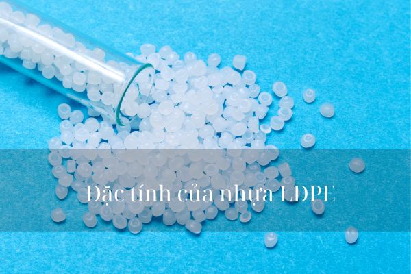 Đặc tính của nhựa LDPE 