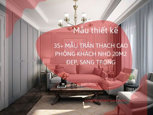 mẫu trần thạch cao phòng khách diện tích nhỏ 20m2 đẹp