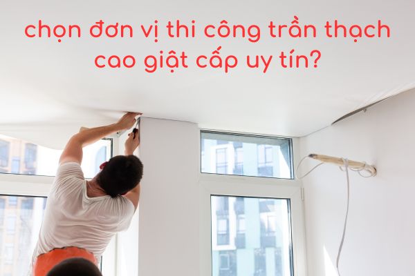 don vi thi cong tran thach cao giat cap uy tin